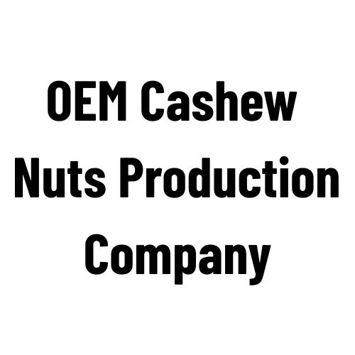 OEM Cashew Nuts Production
